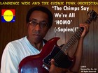 Picture for song 'The Chimps Say We're All 'Homo' (-Sapien)!' by artist 'Lawrence Wise And The Cosmic Funk Orchestra OSMOS'