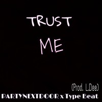 Picture for song 'PARTYNEXTDOOR x Type Beat-Trust Me (Prod. L.Dee)' by artist 'L.Dee'
