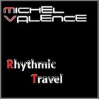Picture for song 'RHYTHMIC TRAVEL' by artist 'MICHEL VALENCE'