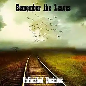 Picture for song 'Unfinished Business' by artist 'Remember the Leaves'