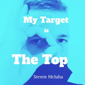 Picture for song 'Stewie Mcluha - My Target Is The Top' by artist 'Stewie Mcluha'