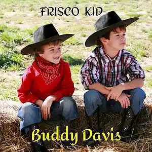 Picture for song 'Frisco Kid Buddy Davis az' by artist 'Lonnie Ratliff'