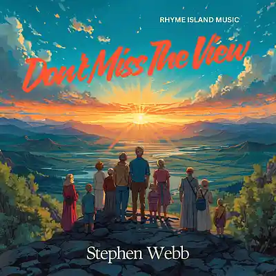 Picture for song 'DON'T MISS THE VIEW' by artist 'Stephen Webb - Rhyme Island Music'