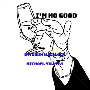 Picture for song 'I'M NO GOOD' by artist 'Michael M. Silvers'