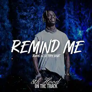 Picture for song 'Remind Me - Travis Scott Type Beat' by artist '8th Hood'
