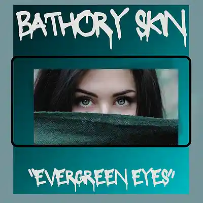 Picture for song 'Evergreen Eyes' by artist 'Bathory Skin'