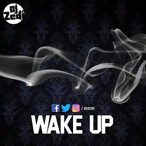 Picture for song 'Wake Up' by artist 'DJ Zedi'