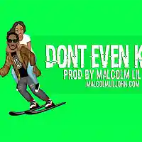 Picture for song 'Dont Even Know' by artist 'Malcolm Lil John'