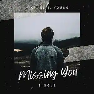 Picture for song 'Missing You' by artist 'Michael B. Young'