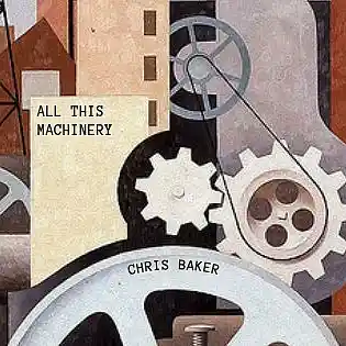 Picture for song 'All This Machinery' by artist 'Chris Baker'