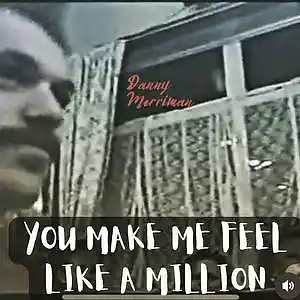 Picture for song 'You make me feel like a million' by artist 'Danny Merriman'