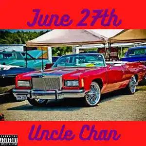 Picture for song 'Uncle Chan - June 27th' by artist 'Uncle Chan'