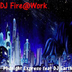 Picture for song 'Midnight Express feat DJ Earth' by artist 'DJ Fire At Work'
