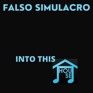 Picture for song 'Into This House' by artist 'Falso Simulacro'