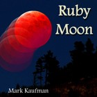 Picture for song 'Ruby Moon' by artist 'Mark Kaufman'