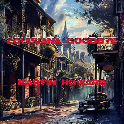Picture for song 'Louisiana Goodbye' by artist 'Martin Howard'