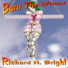 Picture for song 'Burn The Witch!' by artist 'Richard H Bright'