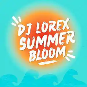 Picture for song 'Dj Lorex - Summer Bloom' by artist 'Dj Lorex'