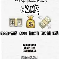 Picture for song 'Moneys All That Matters (Prod By Xavior Jordan)' by artist 'Hamz'