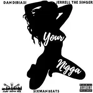 Picture for song 'Your Nigga by Dan Dibiasi ft. Jerrell The Singer' by artist 'Dan Dibiasi'