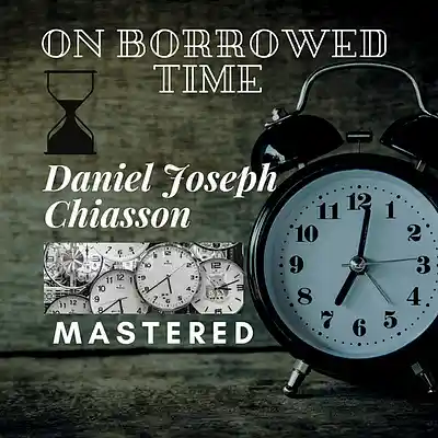 Picture for song 'On Borrowed Time Mastered - Daniel Joseph Chiasson' by artist 'Daniel's Music Productions'