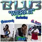 Picture for song 'Werk It f. Harmony & C. Love' by artist 'BLU3'