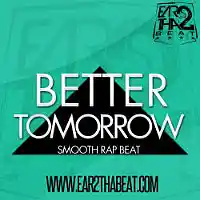 Picture for song 'BETTER TOMORROW' by artist 'EAR 2 THA BEAT'