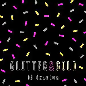Picture for song 'Glitter & Gold ($25 LEASE -- 2 for 1!)' by artist 'DJ Czarina'