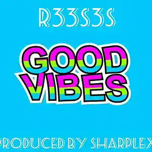 Picture for song 'Good Vibes' by artist 'R33S3S'