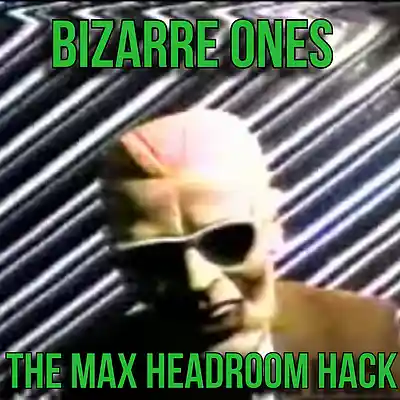 Picture for song 'The Max Headroom Hack' by artist 'Bizarre Ones Studios'