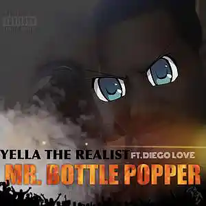 Picture for song 'Mr. Bottle Popper (Feat. Diego Love' by artist 'Yella The Realist'