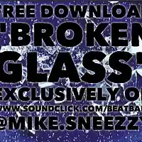 Picture for song 'Broken Glass (Free Download) prod by @mike.sneezzy' by artist 'mikesneezzy'