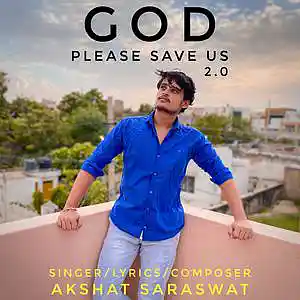Picture for song 'God Please Save Us 2.0' by artist 'Akshat Saraswat'