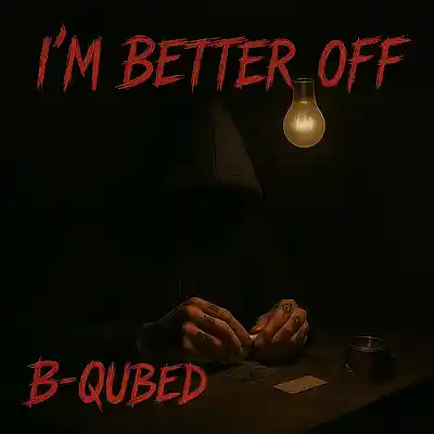 Picture for song 'Im Better Off' by artist 'B.QUBED'