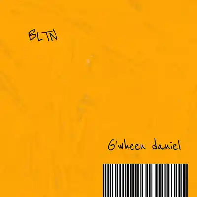Picture for song 'BLTN' by artist 'G'wheen Daniel'
