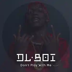 Picture for song '*NEW* - Dont Play With Me (FREE D/L)' by artist 'DL Boi'