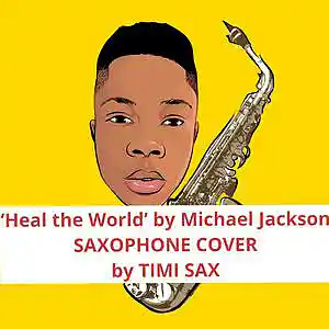 Picture for song ''Heal the World' SAX COVER' by artist 'Timmy sax'