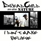 Picture for song 'I Don't Make Believe ft. Nature' by artist 'DreadChild'