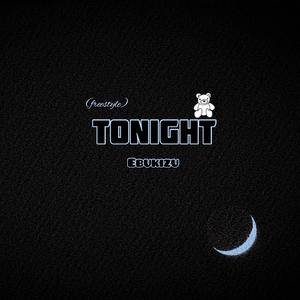 Picture for song 'Tonight(freestyle)' by artist 'EBUKIZU'