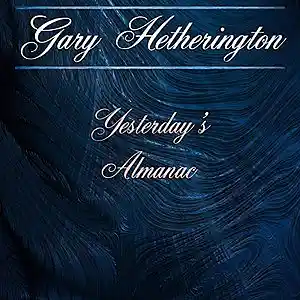 Picture for song 'Yesterday's Almanac' by artist 'Gary Hetherington'
