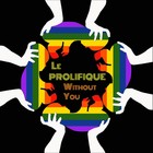 Picture for song 'Without You (Original Mix)' by artist 'Le Prolifique'