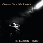Picture for song 'CHANGE YOUR LIFE TONIGHT (4:50)' by artist 'MARTIN HENRY'