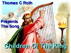 Picture for song 'Children Of The King' by artist 'Thomas C Roth'