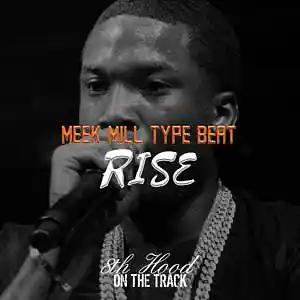 Picture for song 'Rise - Meek Mill Type Beat' by artist '8th Hood'
