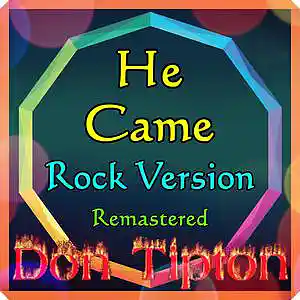 Picture for song 'He Came(Rock)__Remastered' by artist 'Don Tipton'