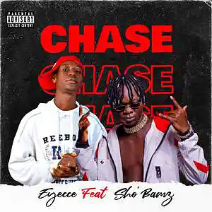 Picture for song 'CHASE_EYECCE VYBZ feat SHOBAMZ' by artist 'Eyecce vybz'