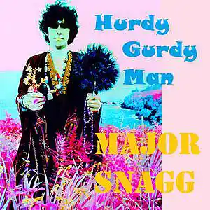 Picture for song 'Hurdy Gurdy Man' by artist 'Major Snagg'