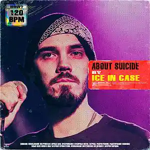 Picture for song 'ABOUT SUICIDE 120bpm' by artist 'Ice In Case'