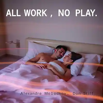 Picture for song 'All Work, No Play' by artist 'Alexander Molodkov'