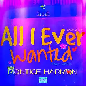 Picture for song 'All I Ever Wanted' by artist 'Montice Harmon'